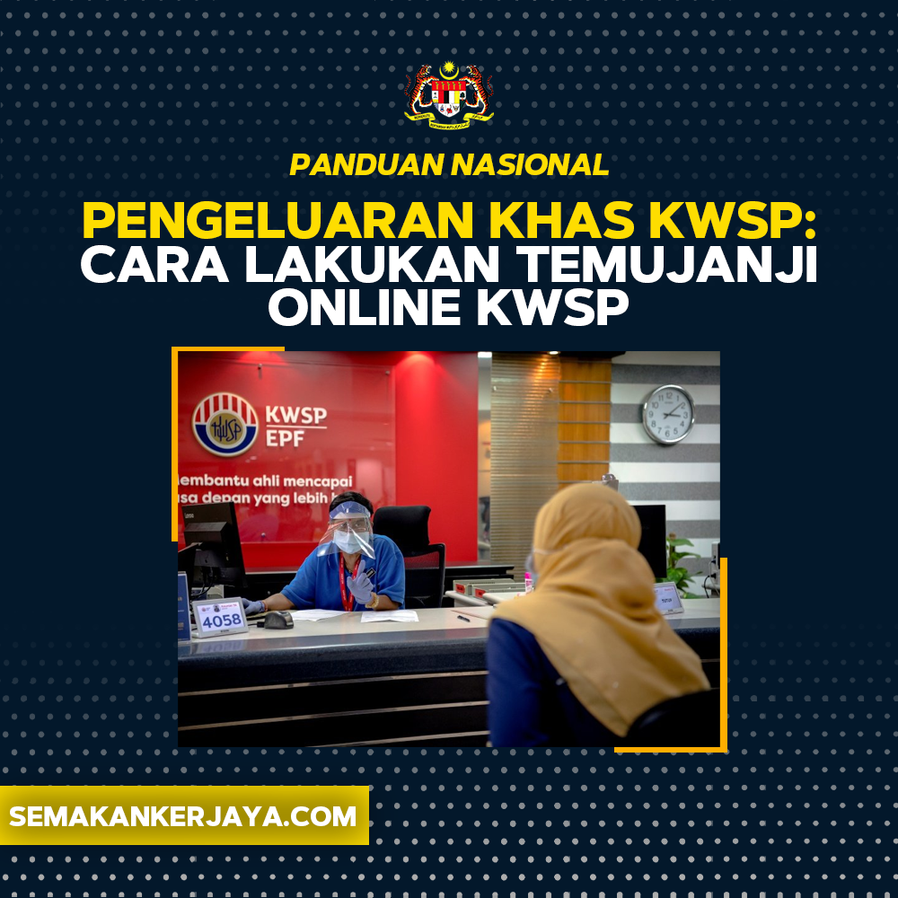 Pengeluaran Khas KWSP 10K: Berikut Dikongsikan Cara Membuat Temujanji Online KWSP Untuk Elak Kesesakan!