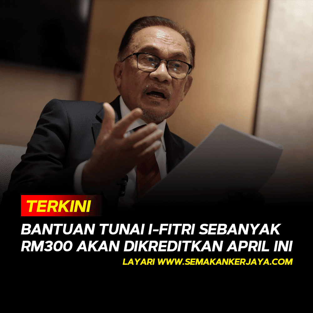 [Terkini] Bantuan Tunai I-Fitri RM300 Akan Dikreditkan April Ini